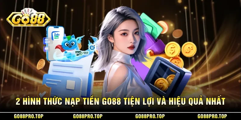 2 hình thức nạp tiền GO88  tiện lợi và hiêu quả nhất