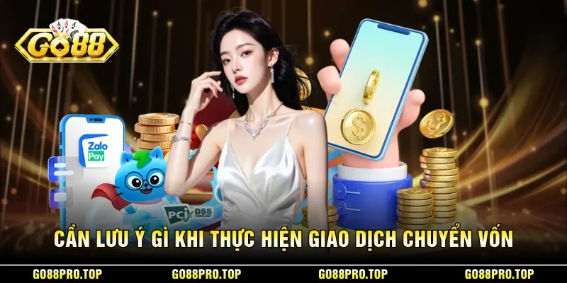 Cần lưu ý gì khi thực hiện giao dịch chuyển vốn