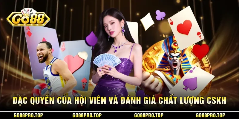 Đặc quyền của hội viên và đánh giá chất lượng CSKH