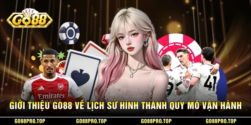 Giới thiệu GO88 về lịch sử hình thành và quy mô vân hành