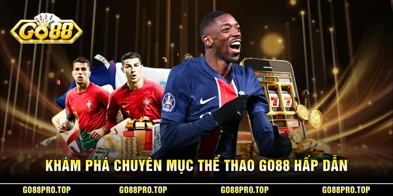 Khám phá chuyên mục thể thao GO88 hấp dẫn