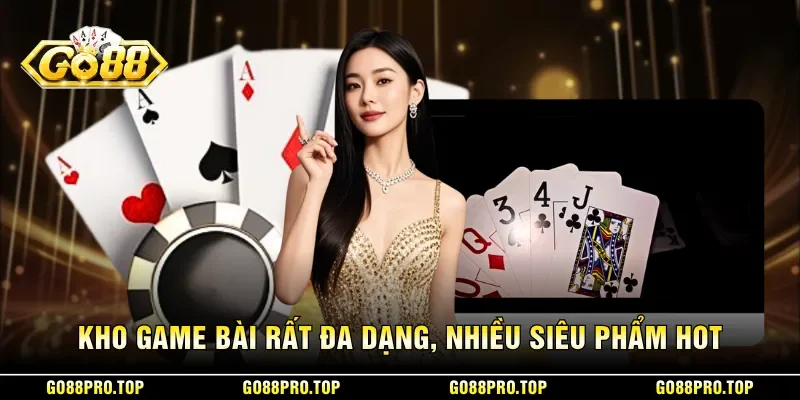 Kho game bài rất đa dạng, nhiều siêu phẩm hot
