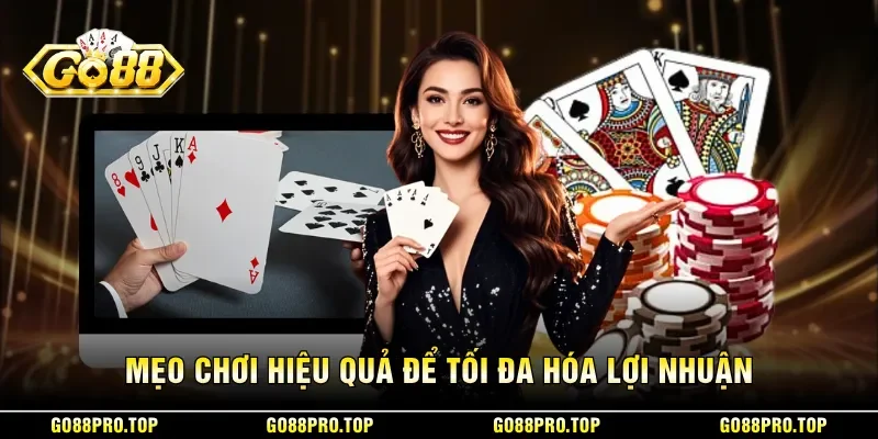 Mẹo chơi hiệu quả để tối đa hóa lợi nhuận