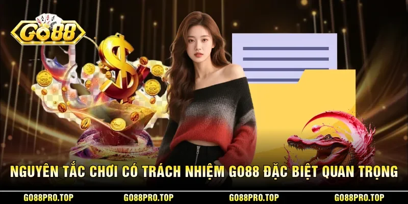 Nguyên tắc chơi có trách nhiệm GO88 đặc biệt quan trọng