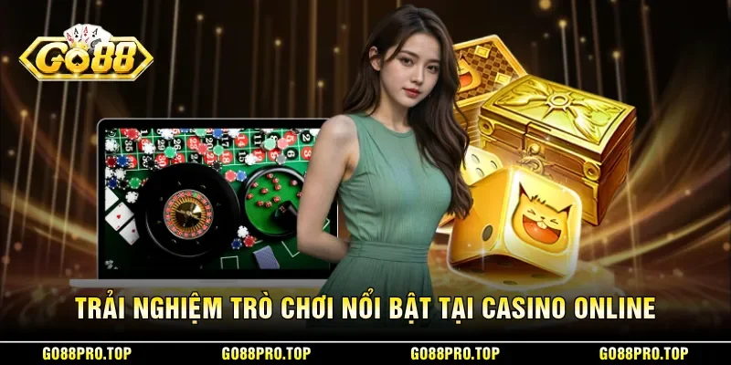 Trải nghiệm trò chơi nổi bật tại casino online